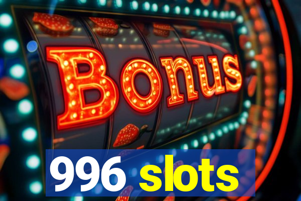 996 slots